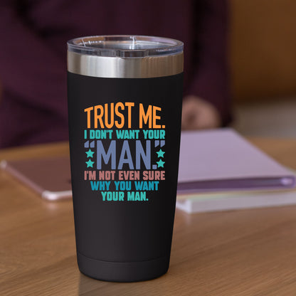 Trust me, I dont want your man DTF Transfer Ready to Press, Sarcastic Feminism Heat Transfer For Shirt, Funny Slogan UV Sticker Prints