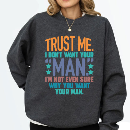 Trust me, I dont want your man DTF Transfer Ready to Press, Sarcastic Feminism Heat Transfer For Shirt, Funny Slogan UV Sticker Prints