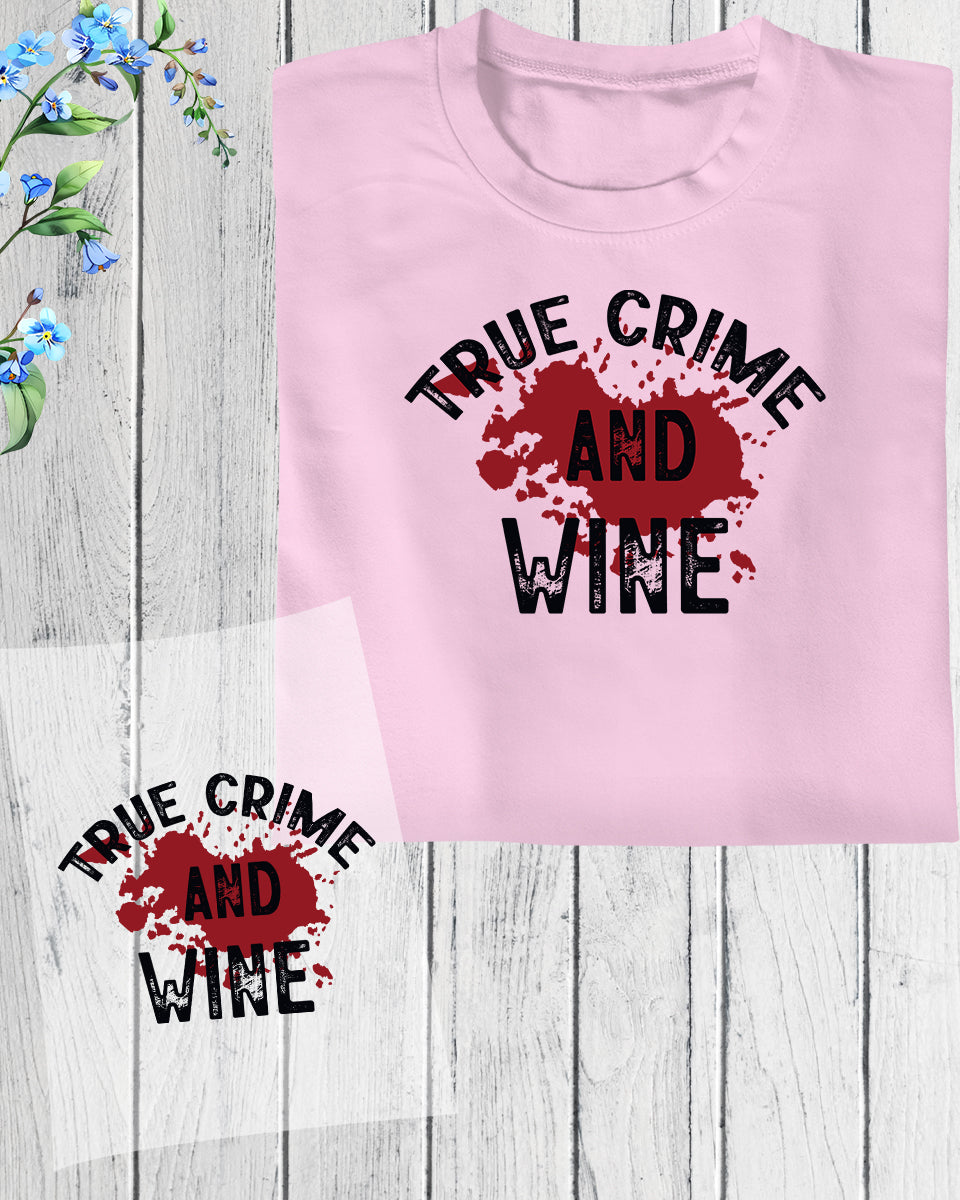True Crime and Wine DTF Transfer Film