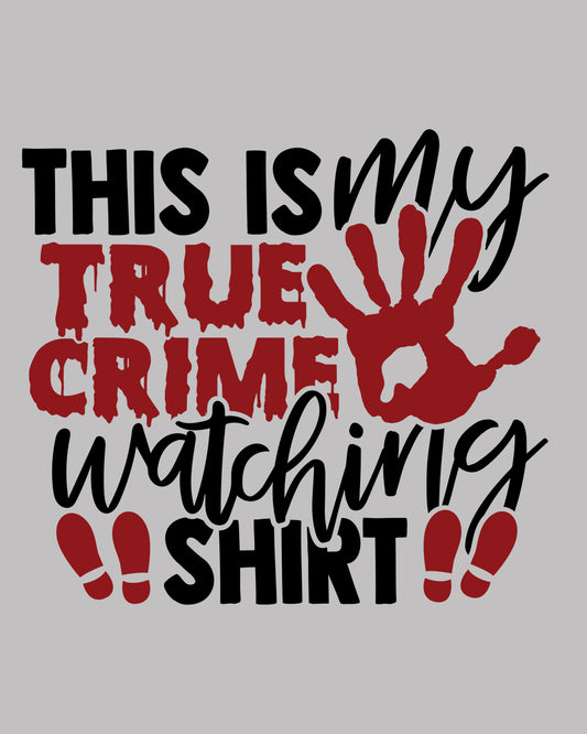 This is My True Crime Watching Shirt Retro DTF Transfer