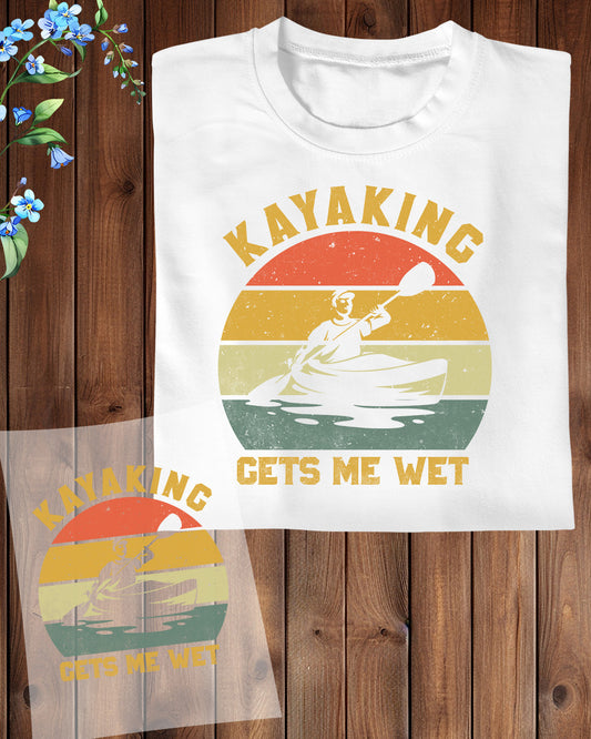 Kayaking Gets Me Wet DTF Transfer Film