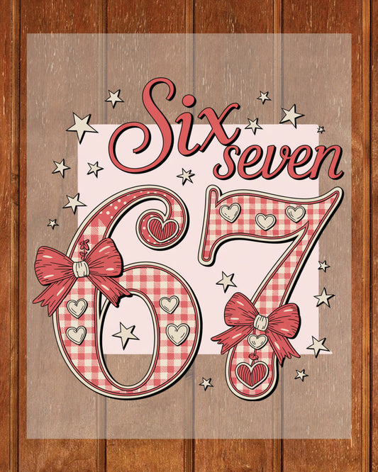 Valentine 67 Six Seven DTF Transfer