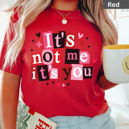 Valentine's Day Shirts It's Not Me Its You Tee, Comfort Colors T-Shirt, Valentine's Sweatshirt Bella Canvas Apparel for Girlfriend Wife
