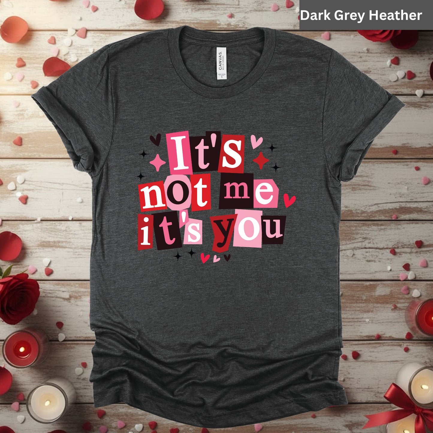 Valentine's Day Shirts It's Not Me Its You Tee, Comfort Colors T-Shirt, Valentine's Sweatshirt Bella Canvas Apparel for Girlfriend Wife