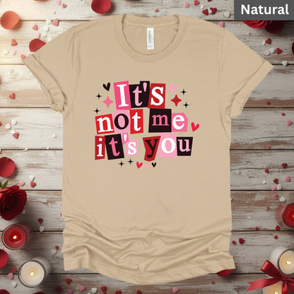 Valentine's Day Shirts It's Not Me Its You Tee, Comfort Colors T-Shirt, Valentine's Sweatshirt Bella Canvas Apparel for Girlfriend Wife