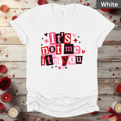 Valentine's Day Shirts It's Not Me Its You Tee, Comfort Colors T-Shirt, Valentine's Sweatshirt Bella Canvas Apparel for Girlfriend Wife