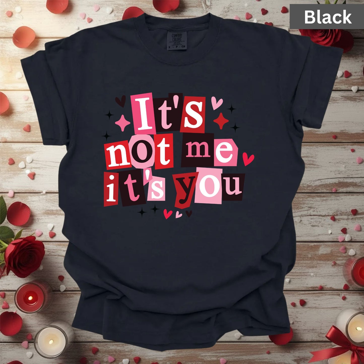 Valentine's Day Shirts It's Not Me Its You Tee, Comfort Colors T-Shirt, Valentine's Sweatshirt Bella Canvas Apparel for Girlfriend Wife