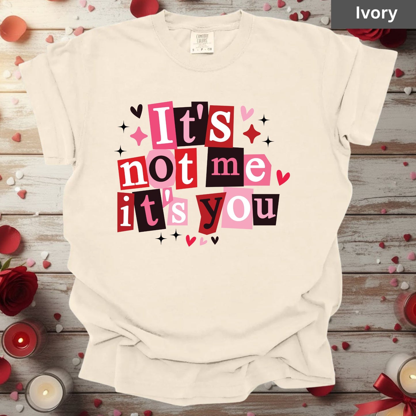 Valentine's Day Shirts It's Not Me Its You Tee, Comfort Colors T-Shirt, Valentine's Sweatshirt Bella Canvas Apparel for Girlfriend Wife