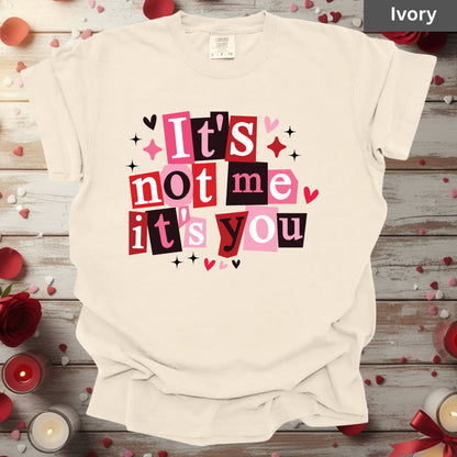 Valentine's Day Shirts It's Not Me Its You Tee, Comfort Colors T-Shirt, Valentine's Sweatshirt Bella Canvas Apparel for Girlfriend Wife