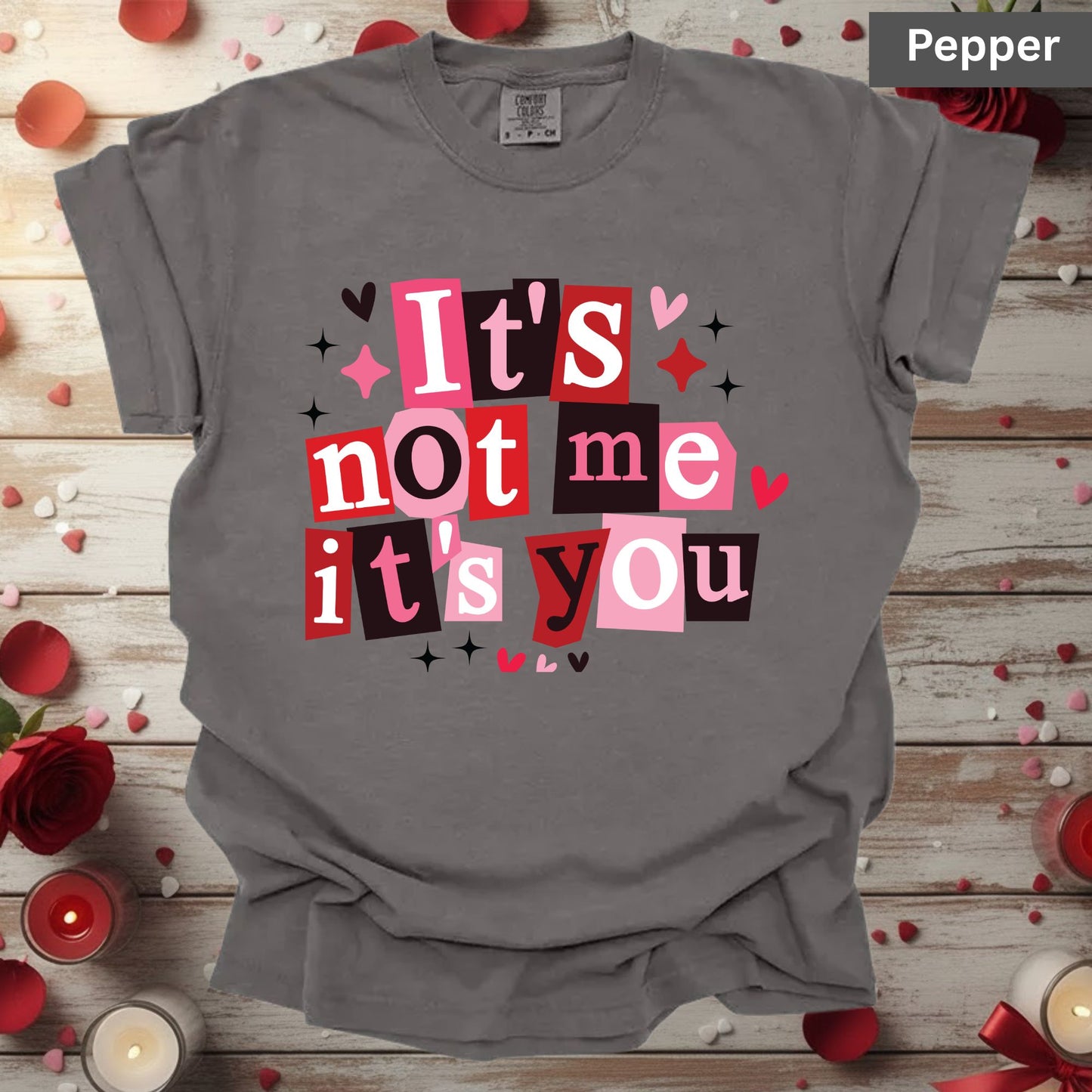 Valentine's Day Shirts It's Not Me Its You Tee, Comfort Colors T-Shirt, Valentine's Sweatshirt Bella Canvas Apparel for Girlfriend Wife