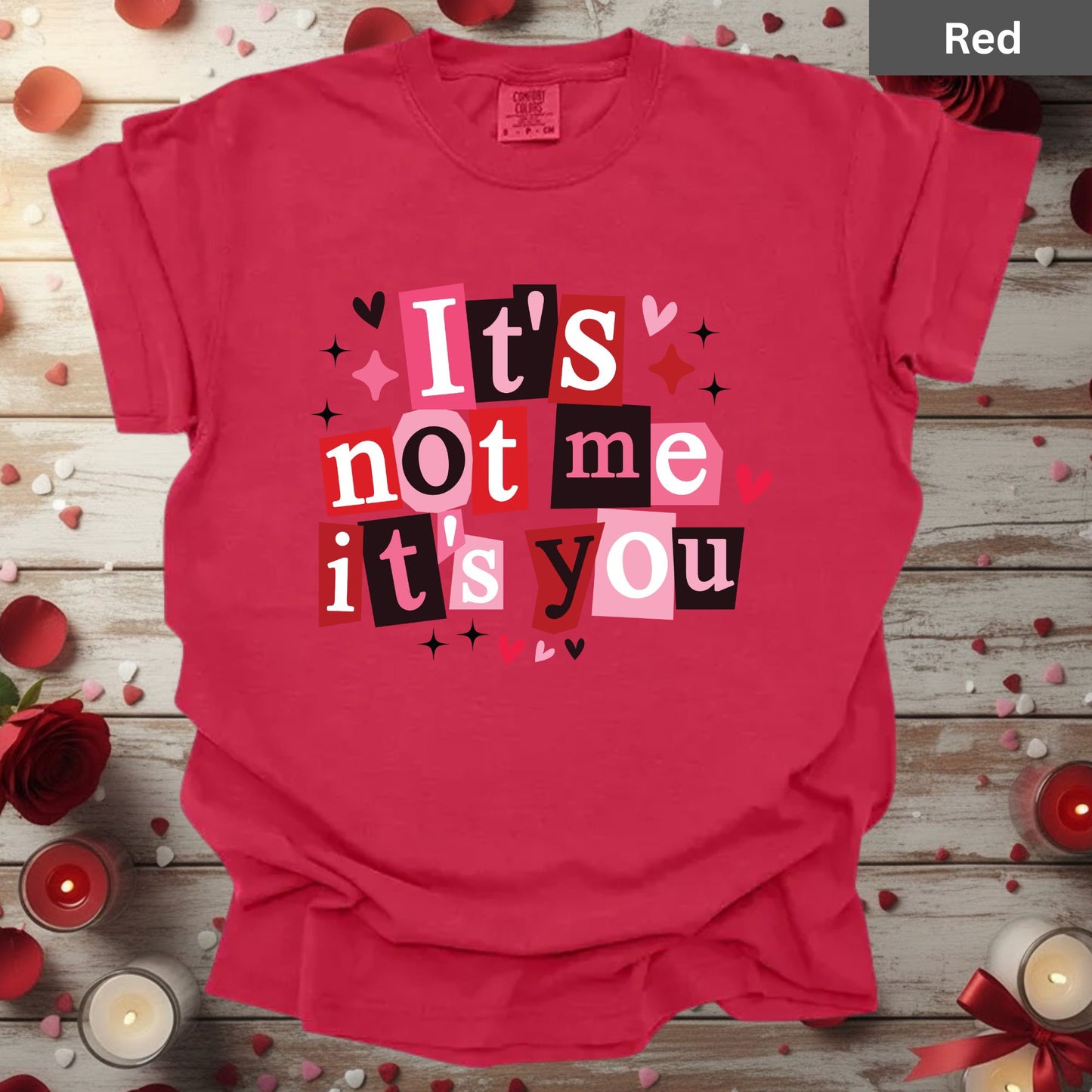 Valentine's Day Shirts It's Not Me Its You Tee, Comfort Colors T-Shirt, Valentine's Sweatshirt Bella Canvas Apparel for Girlfriend Wife
