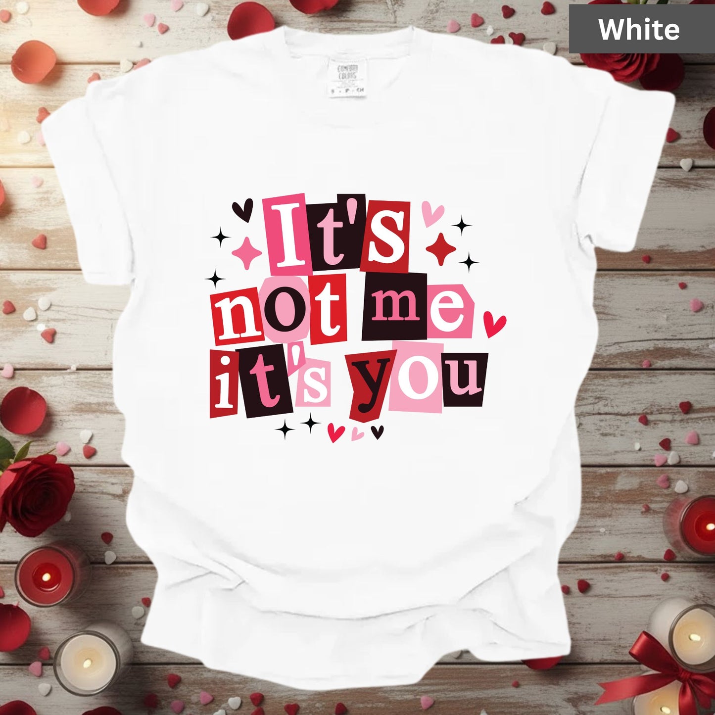 Valentine's Day Shirts It's Not Me Its You Tee, Comfort Colors T-Shirt, Valentine's Sweatshirt Bella Canvas Apparel for Girlfriend Wife