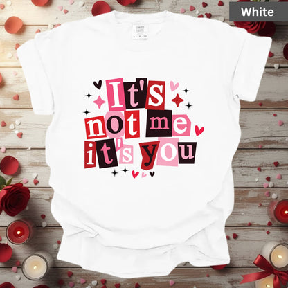 Valentine's Day Shirts It's Not Me Its You Tee, Comfort Colors T-Shirt, Valentine's Sweatshirt Bella Canvas Apparel for Girlfriend Wife