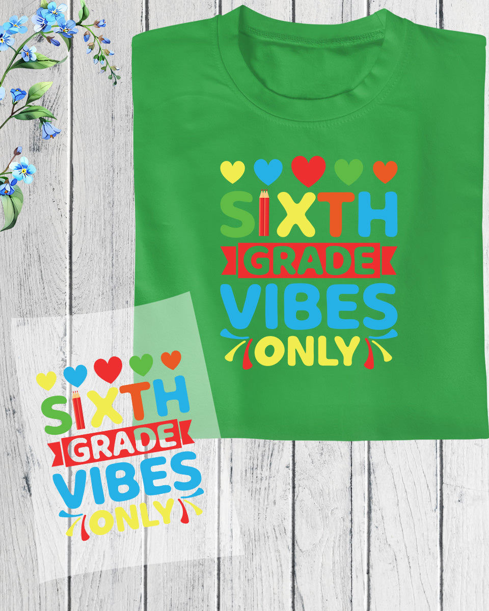 Sixth Grade Vibes Gift DTF Transfer Film