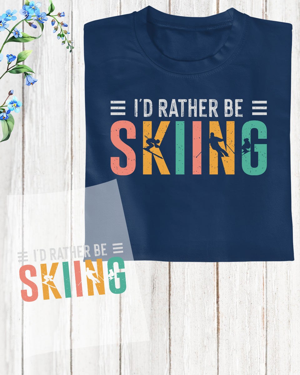 I'd Rather be Skiing DTF Transfer Film