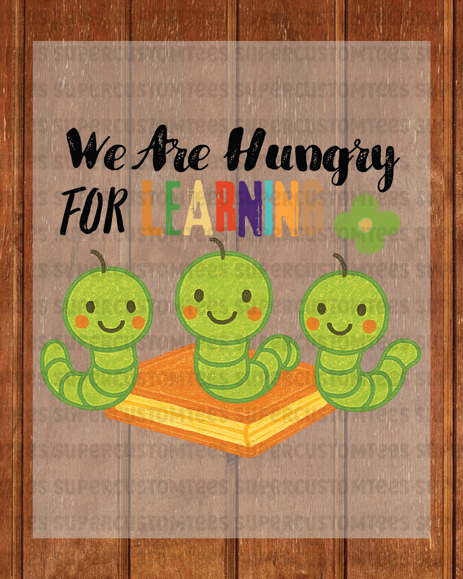 We Are Hungry For Learning DTF Transfer Ready to Press