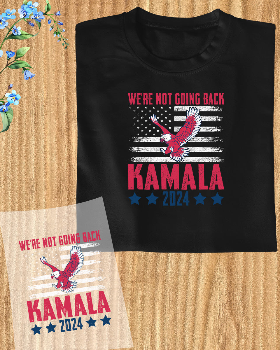 We're Not Going Back Kamala 2024 DTF Transfer Film