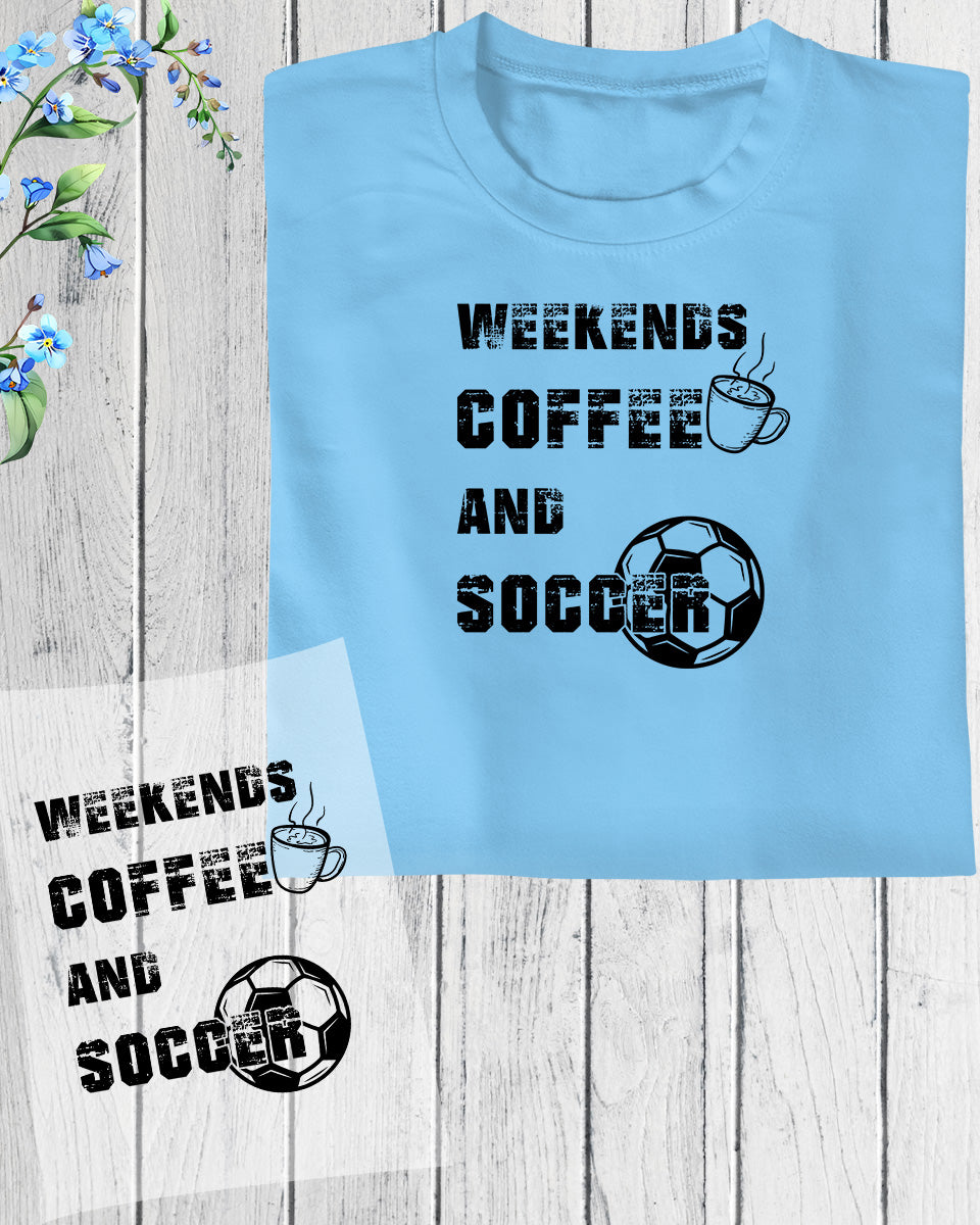 Weekends Coffee and Soccer DTF Transfer Film