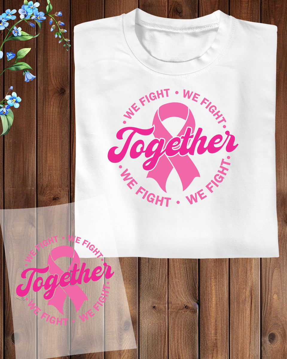 We Fight Together Breast Cancer DTF Transfer Film