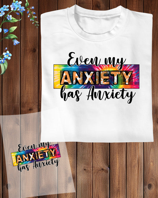 Even My Anxiety Has Anxiety Rainbow DTF Transfer Film