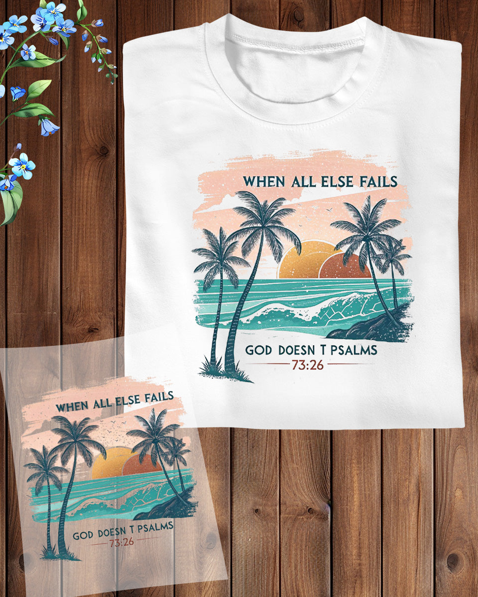 When All Else Falls God Doesn`t Christian DTF Transfer Ready To Press