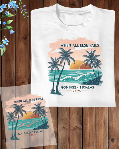 When All Else Falls God Doesn`t Christian DTF Transfer Ready To Press