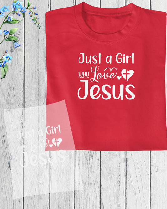 Christian tee shirts Just a Girl Who Loves Jesus DTF Transfer