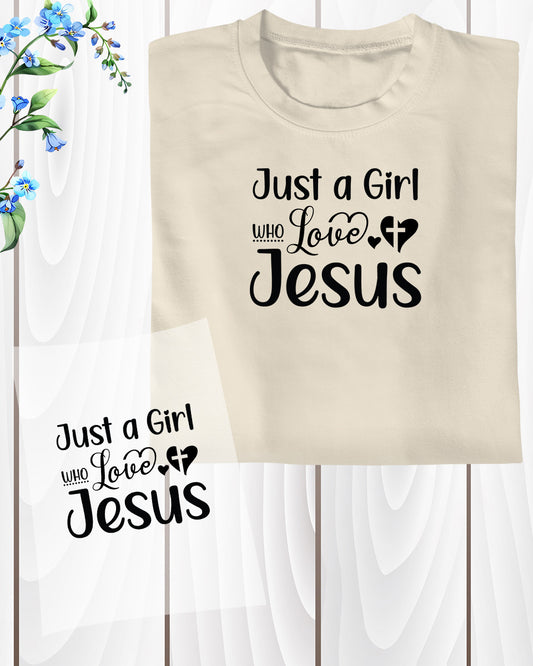 Christian tee shirts Just a Girl Who Loves Jesus DTF Transfer Film