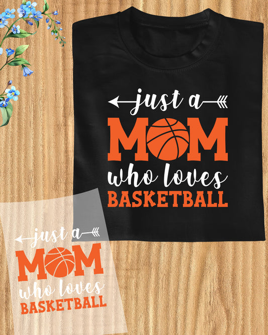 Just a Mom Who Loves Basketball DTF Transfer Film