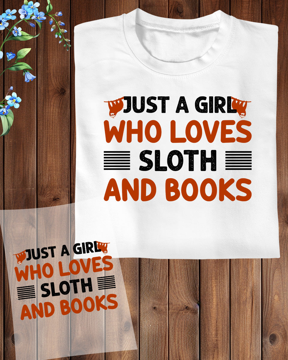 Just a Girl Who Loves Sloth and Books DTF Transfer Film