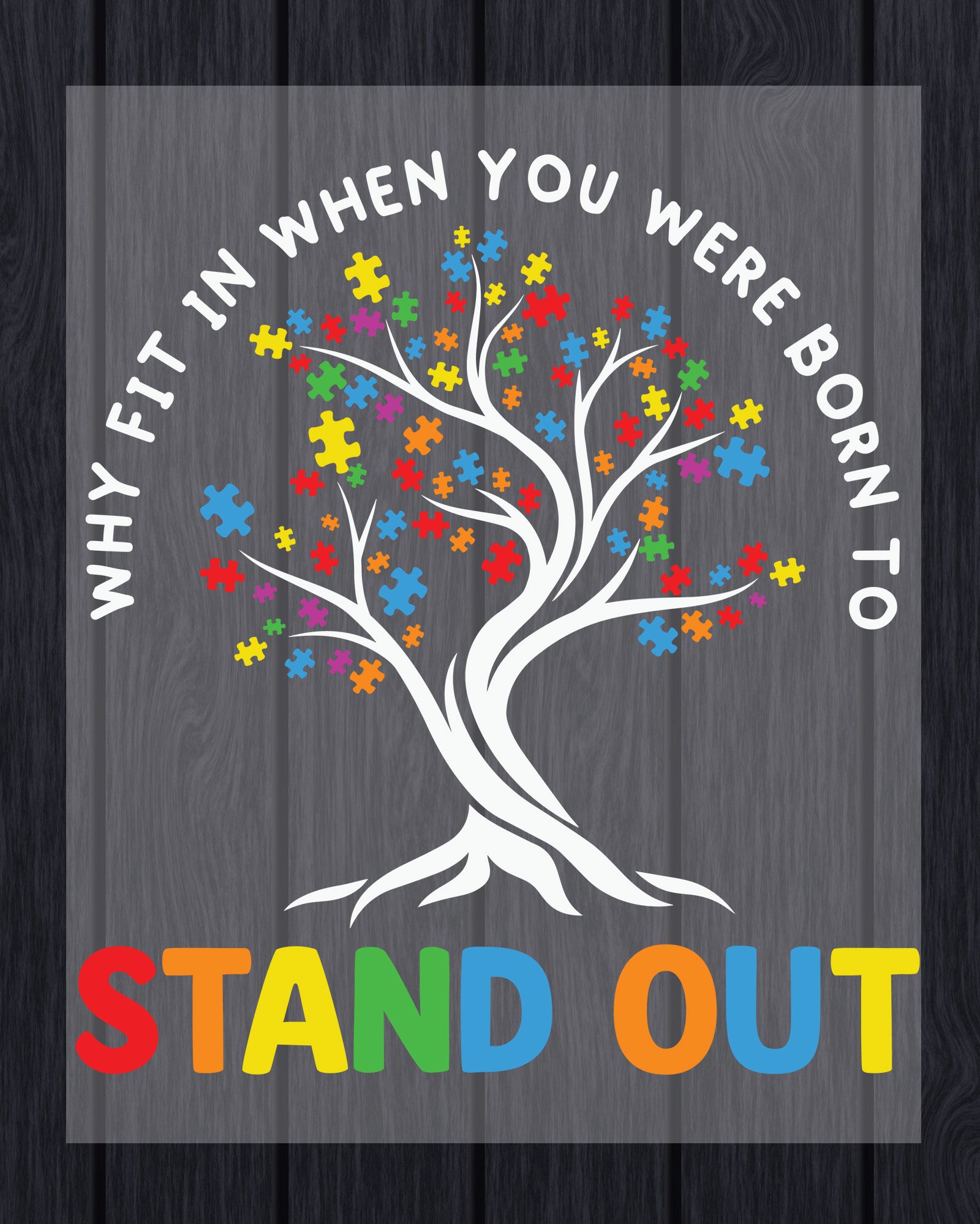 Why Fit in When You Were Born To Stand Out Autism DTF Transfer