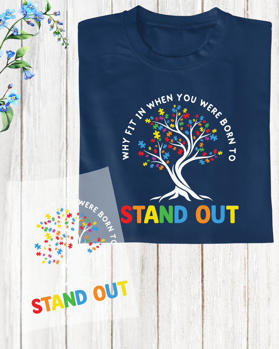 Why Fit in When You Were Born To Stand Out Autism DTF Transfer