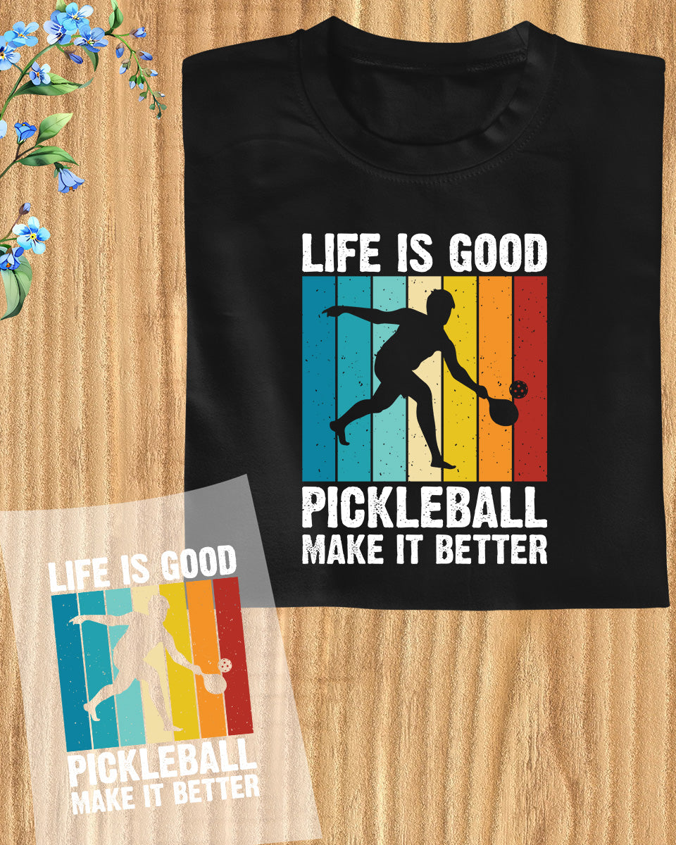 Pickleball Makes Life Better DTF Transfer Sheets