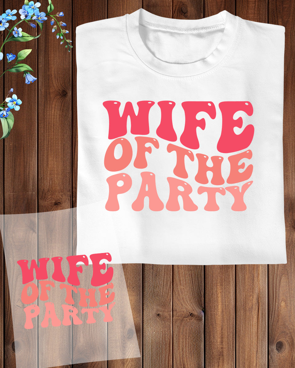 Wife of The party Gift DTF Transfer Film