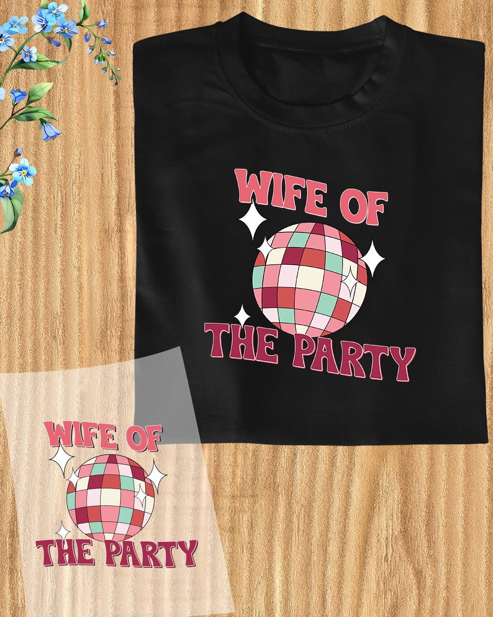 Wife of The Party DTF Transfer Film