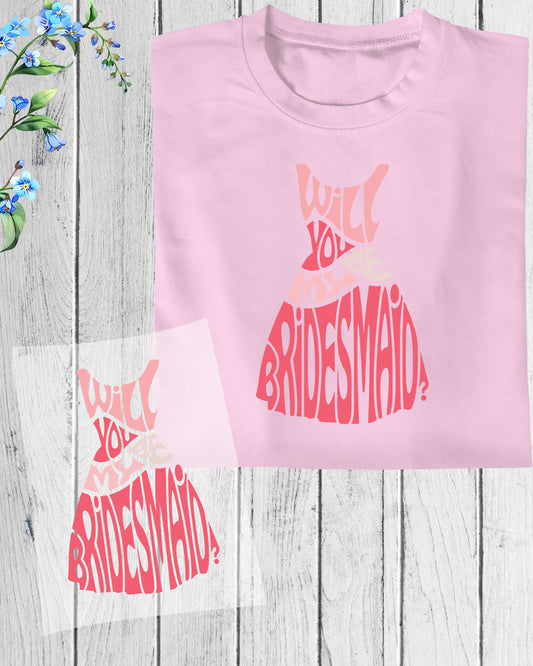 Will You Be My Bridesmaid Funny DTF Transfer