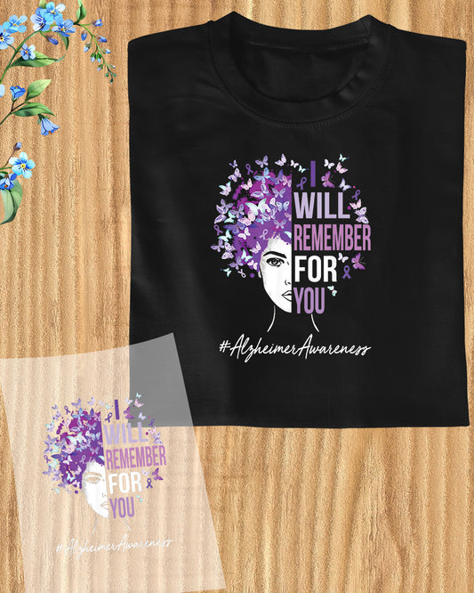 Womens Alzheimer's Awareness I Will Remember For You DTF Transfer Film