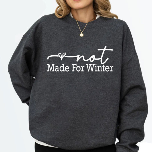 Winter Sweatshirt, Not Made For Winter Funny Christmas Sweatshirts, Womens Holiday Shirts, Cute Christmas Gift, Minimalistic Sweater