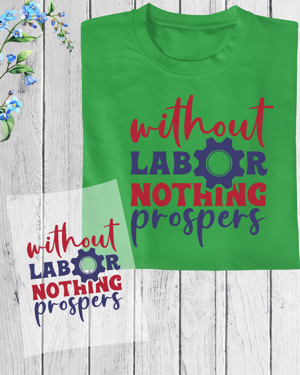 Without Labor Nothing Prosper DTF Transfer Film