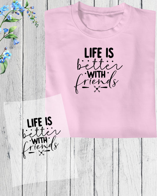 Shirt best friends Life Better DTF Transfer Film