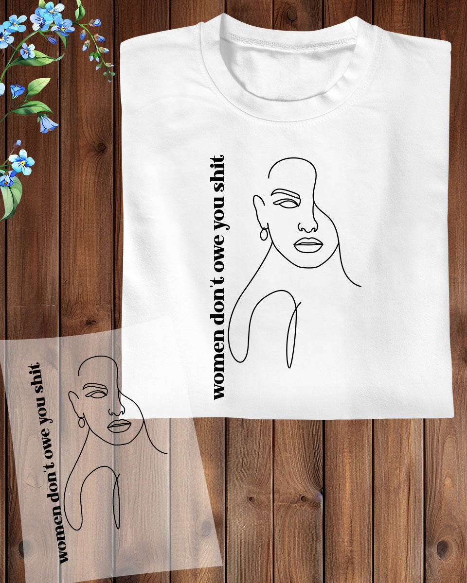 Women Don't Owe You Shit DTF Transfer Film