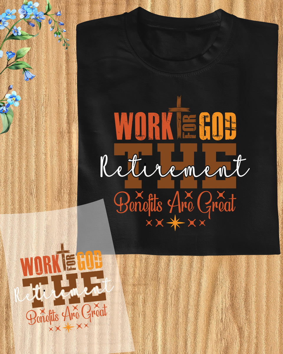 Work for God Retirement Christian DTF Transfer