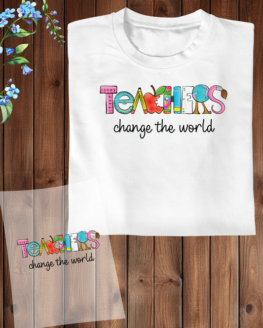 Teachers Change The World DTF Transfer Film