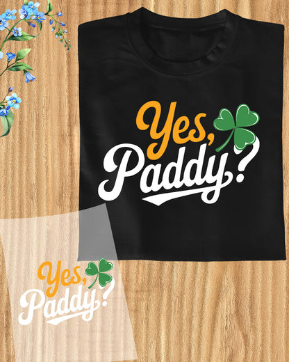 Yes Paddy St Patrick's Day DTF Transfer Film