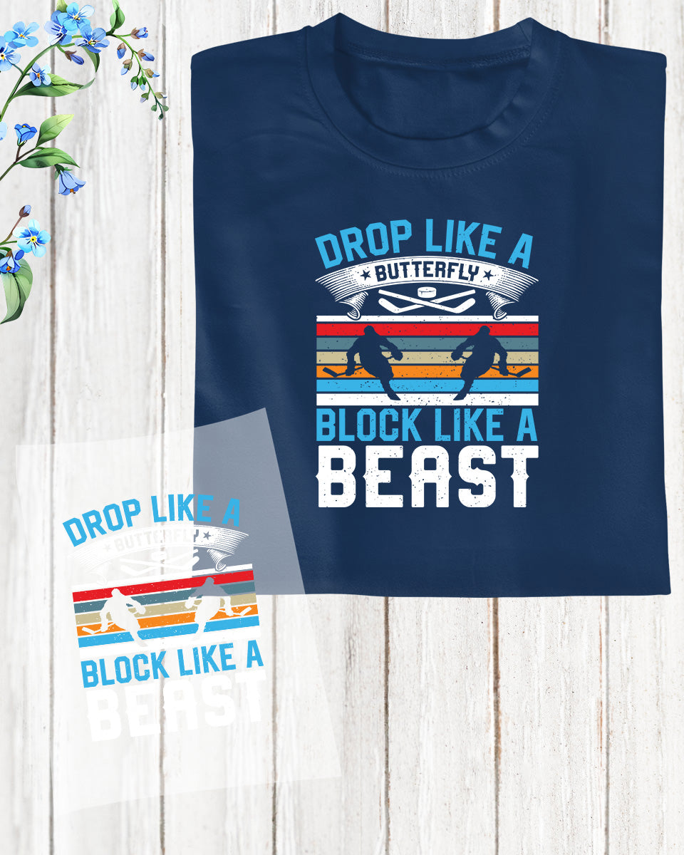 Drop Like a Butterfly Block Like a Beast DTF Transfer Film