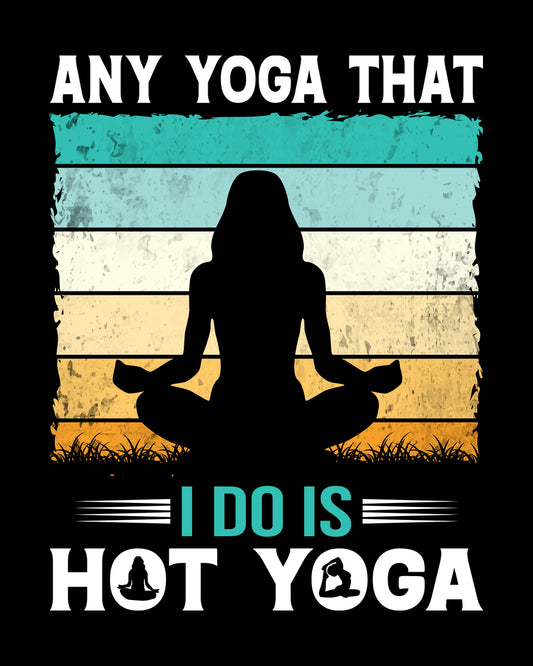 Any yoga That I Do is Hot Yoga DTF Transfer