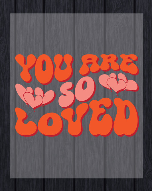 You are So Loved Heat Transfer