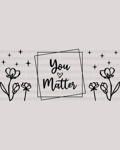 You Matter Christian mental health UV DTF wrap