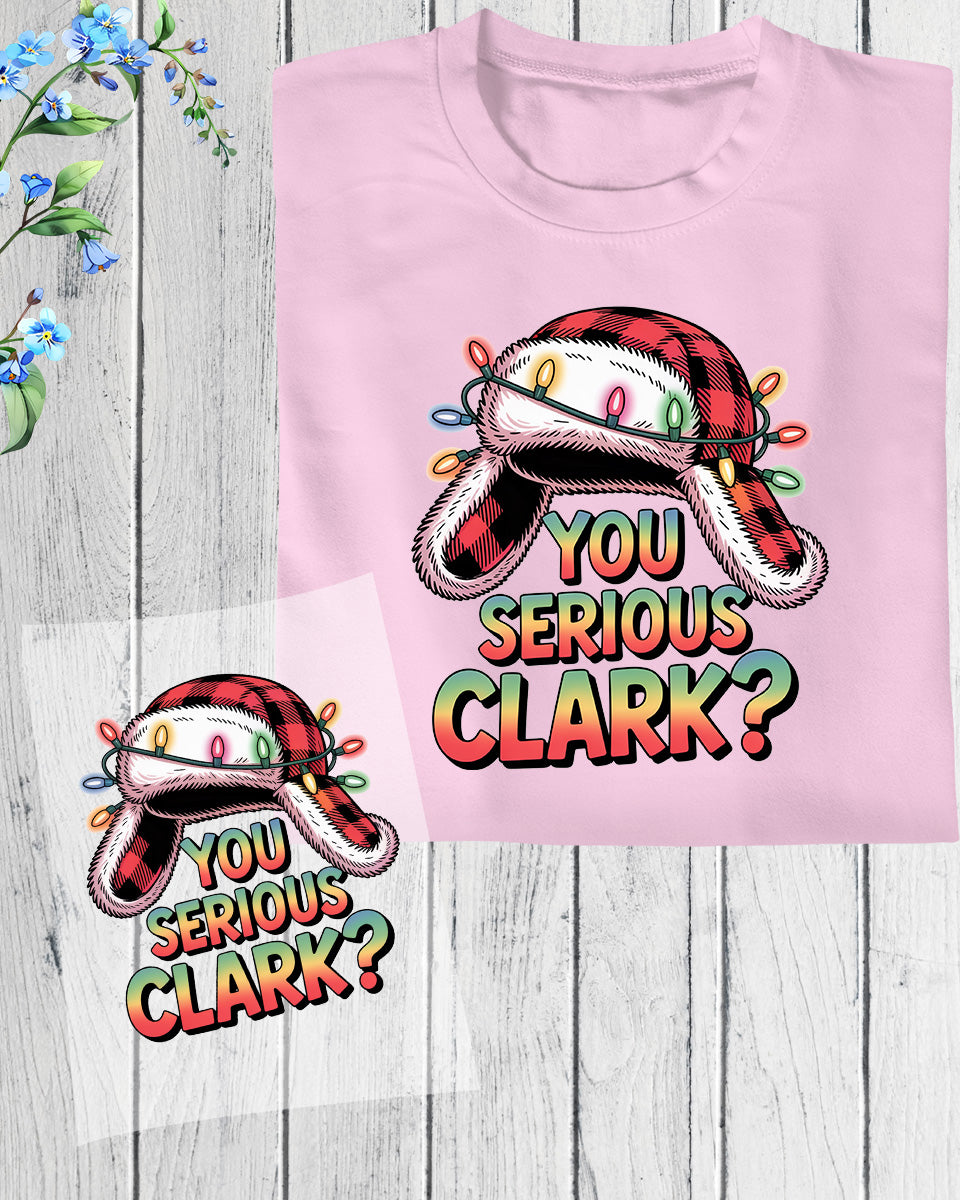 You Serious Clark” Funny Christmas DTF Transfer, Holiday Heat Press Design, Xmas Shirt Print, UV DTF Sticker, Funny Holiday Gift