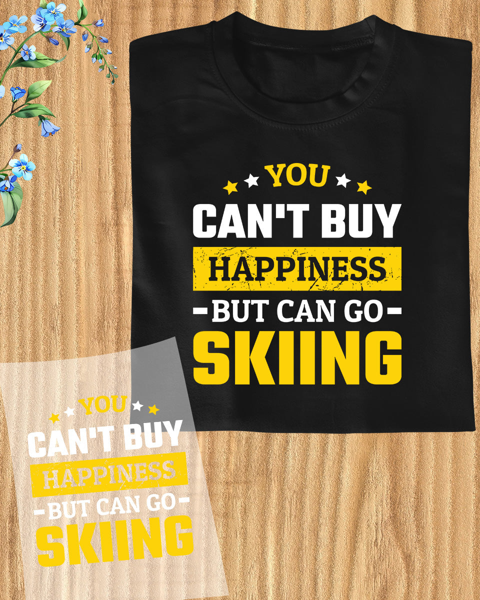 You Can't Buy Happiness But Can Go Skiing DTF Transfer Film